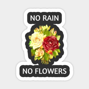 NO RAIN NO FLOWERS Sticker